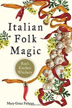 (image for) Italian Folk Magic by Mary-Grace Fahrum - Click Image to Close