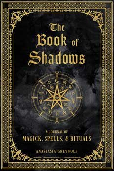 (image for) Book of shadows, Magick, Spells & Rituals (hc) by Anastasia Greywolf