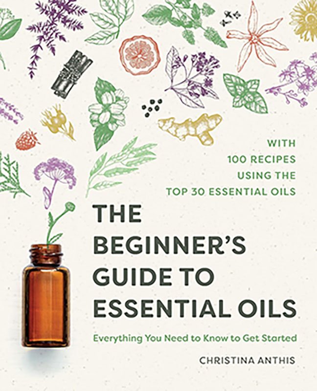 (image for) Beginner's Guide to Essential Oils by Christina Anthis