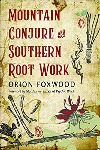 (image for) Mountain Conjure & Southern Root Work by Orion Foxwood - Click Image to Close