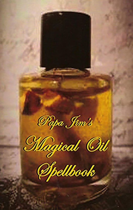 Papa Jim's Magical Oil Spellbook by Papa Jim (image for) Papa Jim's Magical Oil Spellbook by Papa Jim