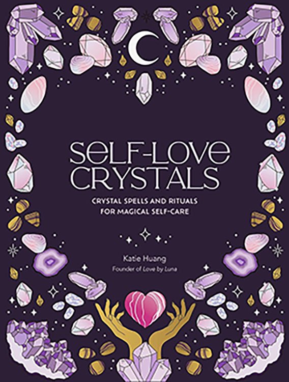 Self-Love Crystals (hc) by Katie Huang (image for) Self-Love Crystals (hc) by Katie Huang